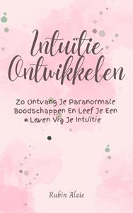 Rubin Alaie Intuïtie ontwikkelen -   (ISBN: 9789493347168)