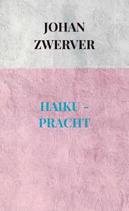 Johan Zwerver Haiku - Pracht -   (ISBN: 9789464920260)