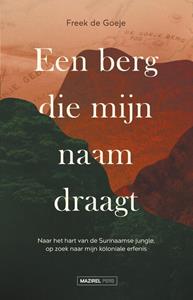 Freek de Goeje Een berg die mijn naam draagt -   (ISBN: 9789464560138)