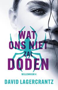 David Lagercrantz Wat ons niet zal doden - Millennium 4 -   (ISBN: 9789056727710)