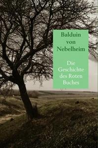 Balduin Von Nebelheim Die Geschichte des Roten Buches -   (ISBN: 9789463865401)