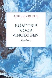 Anthony de Beir Roadtrip voor Vinologen -   (ISBN: 9789464922592)