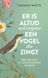 Tammah Watts Er is altijd wel ergens een vogel die zingt -   (ISBN: 9789020220674)