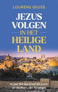 Lourens Geuze Jezus volgen in het heilige land -   (ISBN: 9789055606290)