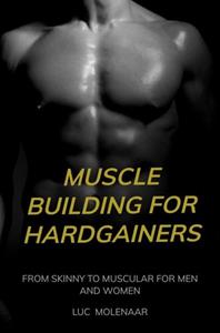 Luc Molenaar Muscle building for hardgainers -   (ISBN: 9789464923889)