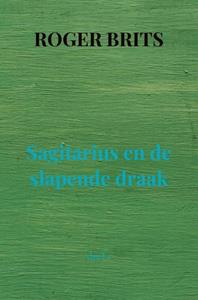 Roger Brits Sagitarius en de slapende draak -   (ISBN: 9789464923773)