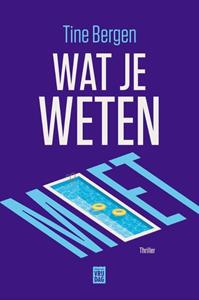 Tine Bergen Wat je weten moet -   (ISBN: 9789464342338)