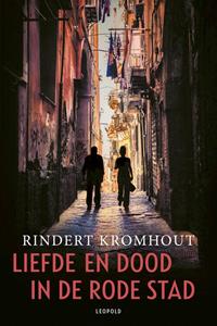 Rindert Kromhout Liefde en dood in de rode stad -   (ISBN: 9789025886103)