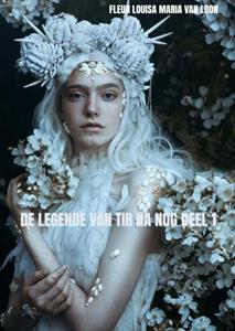 Fleur Louisa Maria van Loon De legende van Tir Na Nog deel 1 -   (ISBN: 9789464926224)