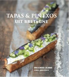 Anouck Delanghe, Joris Delanghe Tapas & Pintxos uit Bretagne -   (ISBN: 9789461616951)