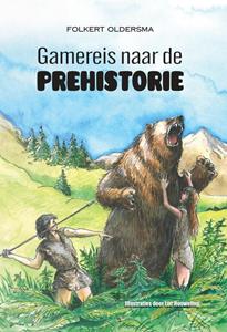 Folkert Oldersma Gamereis naar de prehistorie -   (ISBN: 9789464932263)