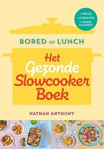 Nathan Anthony Bored of Lunch - Het gezonde slowcooker boek -   (ISBN: 9789043931595)