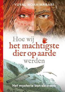 Yuval Noah Harari Hoe wij het machtigste dier op aarde werden -   (ISBN: 9789493295018)