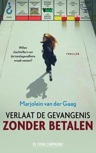 Marjolein van der Gaag Verlaat de gevangenis zonder betalen -   (ISBN: 9789461098825)