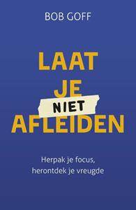 Bob Goff Laat je niet afleiden -   (ISBN: 9789033804168)