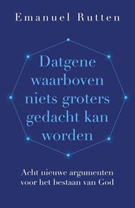 Emanuel Rutten Datgene waarboven niets groters gedacht kan worden -   (ISBN: 9789043540292)