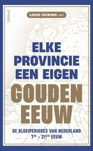 Louis Sicking Elke provincie een eigen Gouden Eeuw -   (ISBN: 9789044653069)