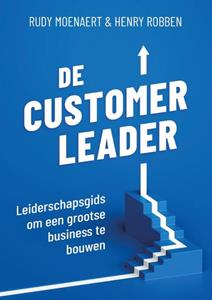 Henry Robben, Rudy Moenaert De Customer Leader -   (ISBN: 9789493282407)