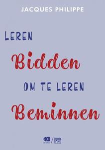 Jacques Philippe Leren bidden om te leren beminnen -   (ISBN: 9789062571154)