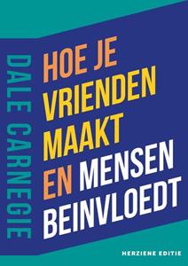 Dale Carnegie Hoe je vrienden maakt en mensen beïnvloedt, herziene editie -   (ISBN: 9789043041829)