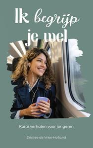 Désiree de Vries-Hofland Ik begrijp je wel -   (ISBN: 9789402910414)