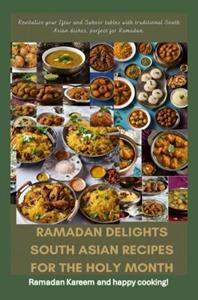 Fridaus Yussuf Ramadan Delights: South Asian Recipes for the Holy Month -   (ISBN: 9789403735856)