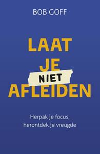 Bob Goff Laat je niet afleiden -   (ISBN: 9789033804175)