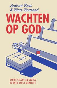 Andrew Root, Blair D. Bertrand Wachten op God -   (ISBN: 9789043540575)