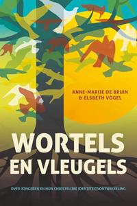 Anne-Marije de Bruin-Wassinkmaat, Elsbeth Vogel Wortels en vleugels -   (ISBN: 9789088973857)
