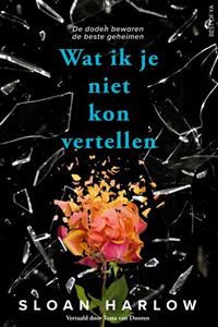 Sloan Harlow Wat ik je niet kon vertellen -   (ISBN: 9789000393732)