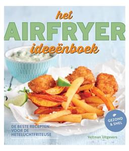 Veltman Uitgevers B.V. Het airfryer ideeënboek -   (ISBN: 9789048317400)
