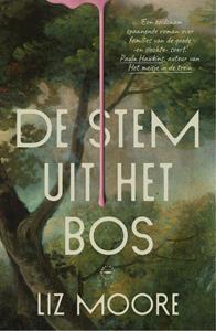 Liz Moore De stem uit het bos -   (ISBN: 9789028453531)