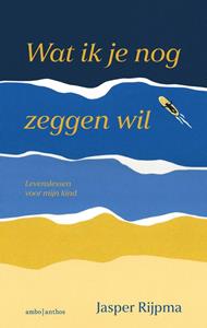 Jasper Rijpma Wat ik je nog zeggen wil -   (ISBN: 9789026366727)