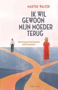 Marthe Walter Ik wil gewoon mijn moeder terug -   (ISBN: 9789045050577)