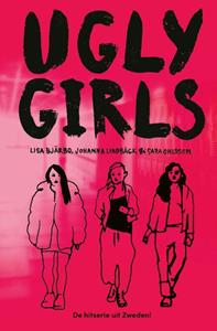 Johanna Lindbäck, Lisa Bjärbo, Sara Ohlsson Ugly Girls -   (ISBN: 9789021685298)