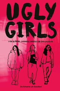 Johanna Lindbäck, Lisa Bjärbo, Sara Ohlsson Ugly Girls -   (ISBN: 9789021685298)