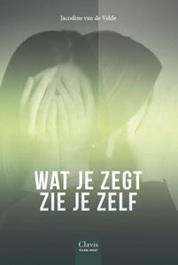 Jacodine van de Velde Wat je zegt zie je zelf -   (ISBN: 9789044839098)