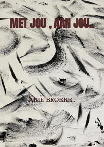 Arie Broere Met jou , Aan jou.. -   (ISBN: 9789465012674)