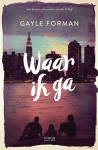 Gayle Forman Waar ik ga -   (ISBN: 9789048855858)