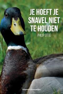 Philip Otte Je hoeft je snavel niet te houden -   (ISBN: 9789464068009)