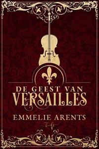 Emmelie Arents De Geest van Versailles -   (ISBN: 9789464208979)
