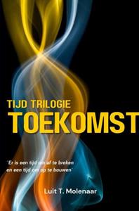 Luit T. Molenaar Tijd-Trilogie Toekomst -   (ISBN: 9789403738536)