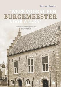 Bert van Straten 'Wees vooral een burgemeester voor allen' -   (ISBN: 9789464890129)