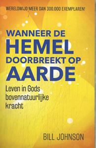 Bill Johnson Wanneer de hemel doorbreekt op aarde -   (ISBN: 9789490489823)