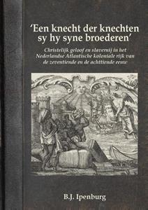 Ben Ipenburg &lsquo;	Een knecht der knechten sy hy syne broederen&rsquo; -   (ISBN: 9789464280708)