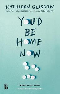 Kathleen Glasgow You'd Be Home Now -   (ISBN: 9789463495295)