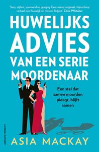Asia Mackay Huwelijksadvies van een seriemoordenaar -   (ISBN: 9789021048697)
