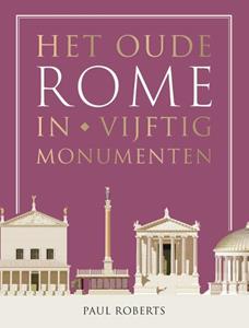 Paul Roberts Het oude Rome in vijftig monumenten -   (ISBN: 9789401920452)