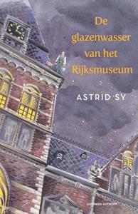 Astrid Sy De glazenwasser van het Rijksmuseum -   (ISBN: 9789021043852)
