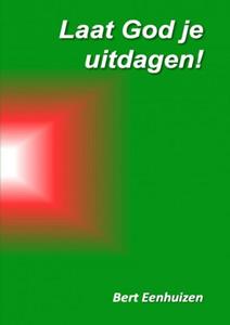 Bert Eenhuizen Laat God je uitdagen! -   (ISBN: 9789403734996)
